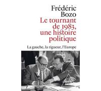 Le Tournant De 1983, Une Histoire Politique - La Gauche, La Rigueur, L'europe