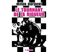 Le Tournant de la rigueur - Milan Dargent - Le Dilettante - broché - Roman