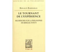 Le Tournant De L'expérience - Recherches Sur La Philosophie De Merleau-Ponty