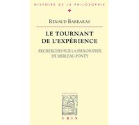 Le Tournant De L'expérience - Recherches Sur La Philosophie De Merleau-Ponty