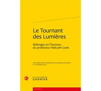 Le Tournant des Lumières Mélanges en l'honneur du professeur Malcolm Cook - Catriona Seth - Classiques Garnier - broché - Etude