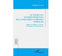 Le Tournant Environnemental De La Politique Agricole Commune - Débats Et Coalitions En France, En Hongrie Et Au Royaume-Uni