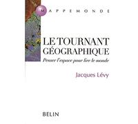 Le tournant géographique. Penser l'espace pour lire le monde