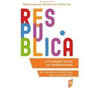Le Tournant Social De L'international - Les Organisations Internationales Face Aux Sociétés Civiles