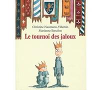 Le tournoi des jaloux Marianne Barcilon (Illustration), Christine Naumann-Villemin (Auteur)