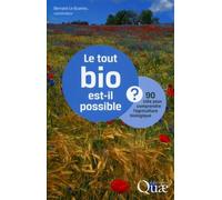 Le tout bio est-il possible ? 90 clés pour comprendre l'agriculture biologique. - Bernard Le Buanec - Quae - broché - Etude