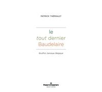 Le tout dernier Baudelaire Bouffon, baroque, Belgique - Patrick Theriault - Hermann - broché - Essai
