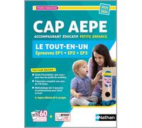 Le Tout-en-un - CAP Accompagnant éducatif petite enfance - AEPE - Réussir les épreuves EP1, EP2 et EP3 2025/2026
