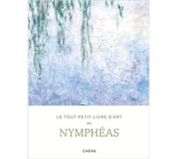 Le tout petit livre d'art des Nymphéas - Claude Monet - Chene - broché - Monographie