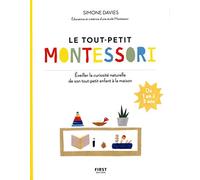 Le tout-petit Montessori: pour guider son enfant vers l'autonomie et la curiosité, de 1 an à 3 ans