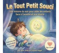 Le Tout Petit Souci: Une histoire apaisante pour le soir. Pour aider à gérer les peurs et les soucis. Avec un carnet de suivi du Souffle-Ballon pour s'entraîner ensemble | Âge 4-8 ans | 30 pages.