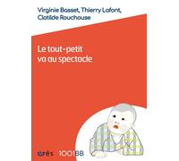 Le tout-petit va au spectacle L'abécédaire - Virginie Basset - Eres - broché - Essai