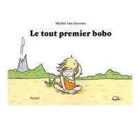Le tout premier bobo Michel Van Zeveren (Auteur), Michel Van Zeveren (Illustration)