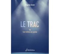 Le Trac Ou L'Art D'Être En Scène
