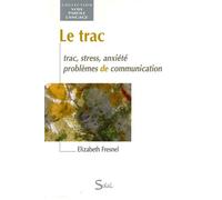Le trac, stress, anxiété, problèmes de communication 1999 - Elisabeth Fresnel - Solal Eds - broché - Livre