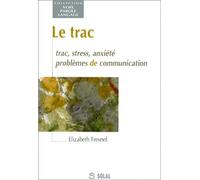 Le trac, stress, anxiété, problèmes de communication