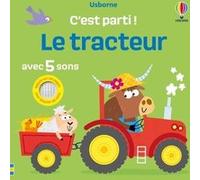 Le tracteur - C'est parti ! - Dès 1 an Sam Taplin (Auteur), Edward Miller (Illustration), Jenny Addison (Conception couverture ou illustration), Véronique Duran (Traduction)