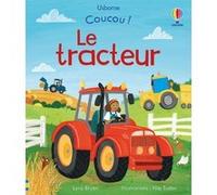 Le tracteur - Coucou ! - Dès 3 ans Lara Bryan (Auteur), Nia Tudor (Illustration), Lizzy Wright (Conception couverture ou illustration), Laura Wood (Conception couverture ou illustration), Anna Milbour
