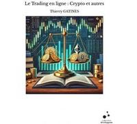 Le Trading en ligne : Crypto et autres Thierry GATINES (Auteur)