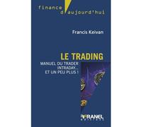 Le Trading - Manuel Du Trader Intraday - Et Un Peu Plus !