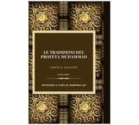 Le Tradizioni Del Profeta Muhammad : Sahih Al-Bukhari-Volume I