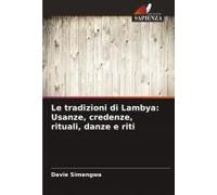 Le Tradizioni Di Lambya: Usanze, Credenze, Rituali, Danze E Riti