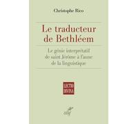 Le Traducteur De Bethléem - Le Génie Interprétatif De Saint Jérôme À L'aune De La Linguistique