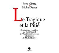 Le Tragique et la Pitié - René Girard - Le Pommier - broché - Essai