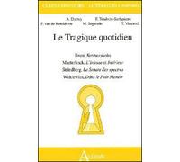 Le tragique quotidien - Ibsen, Rosmersholm, Maeterlinck, L'Intruse et Intérieur, Strindberg, La Sonate des spectres, Witkiewicz, Dans le Petit - DUCREY/SEGRESTIN/VICTOROFF - Atlande Eds - broché - Thé