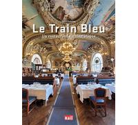 Le Train Bleu Un restaurant emblématique - Denis Redoutey - Vie Du Rail - broché - Beau livre