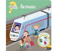 Questions Réponses : Le train – Un livre à glisser dans les bagages – Dès 2 ans