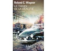 Le train de la réalité et les morts du Général Fragments - Roland C. Wagner - Gallimard - Poche - Roman