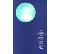 Le Train Fantôme - Charles De Meaux