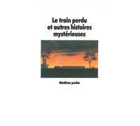 Le train perdu et autres histoires mystérieuses
