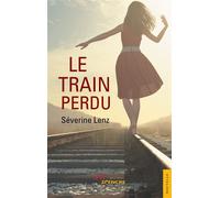 Le Train perdu - Séverine Lenz - Jets D'encre - broché - Roman