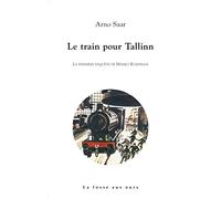 Le train pour Tallinn: La première enquête de Marko Kurismaa