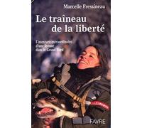 Le Traîneau de la liberté : L'Aventure extraordinaire d'une femme devenue Musher