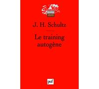 Le training autogène: Méthode de relaxation par auto-décontraction concentrative. Essai pratique et clinique