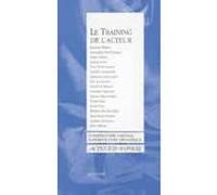 Le training de l'acteur Collectif (Auteur), David Le Breton (Auteur), Caroline Marcadé (Auteur), Carol Müller (Auteur), Yoshi Oida (Auteur), Frédéric Paya (Auteur), Béatrice Picon-Vallin (Auteur)