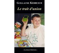 Le trait d'union - Guillaume Kerbusch - Lansman Eds - broché - Théâtre