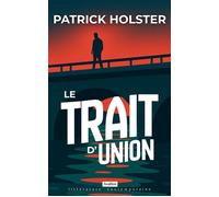 Le trait d'union - Patrick Holster - Avallon - broché - Roman