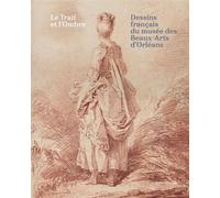 Le trait et l’ombre, dessins français du Musée des Beaux-Arts d’Orléans - Dominique Cordellier - Silvana Editoriale - relié - Catalogue d'exposition
