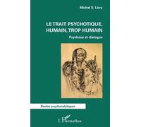 Le trait psychotique, humain, trop humain: Psychose et dialogue