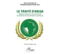 Le traité d'Abuja Regards pluriels sur trois décennies de réformes institutionnelles et politiques - Frédéric Caille - L'harmattan - broché - Essai
