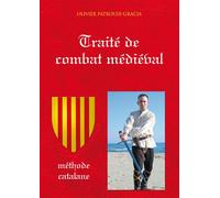 Le traité de combat médiéval Méthode catalane - Olivier Patrouix-Gracia - Budo Eds - broché - Guide