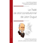 Le Traité de droit constitutionnel de Léon Duguit - Patrick Charlot - Inst.francophone Pour La Justice Et Democratie - broché - Essai