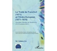 Le Traité de Francfort (1871) et l'Ordre Européen (1871-1878) N° 22: Journées d'études de Strasbourg (14-15 octobre 2021)