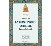 Le traité de la continuité sublime du grand véhicule - Marc Agate - Claire Lumiere Eds - broché - Essai