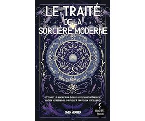 Le traité de la sorcière moderne: Découvrez le grimoire pour éveiller votre magie intérieure et libérer votre énergie spirituelle à travers la sorcellerie
