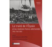 Le Traité De L'elysée - Et Les Relations Franco-Allemandes 1945-1963-2003